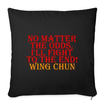 Wing Chun Hemd Ich werde bis zum Ende kämpfen - Sofakissenbezug 45 x 45 cm - Schwarz - Vorne