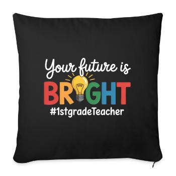 Your Future Is Bright First Grade Back To School - Sofakissenbezug 45 x 45 cm - Schwarz - Vorne