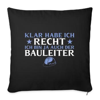 Construction manager, of course I'm right - builder - Sofa pillowcase 17,3'' x 17,3'' (45 x 45 cm) - black - Front