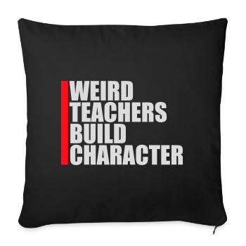 Weird Teachers Build Character Funny Teacher Logo - Sofa pillowcase 17,3'' x 17,3'' (45 x 45 cm) - black - Front