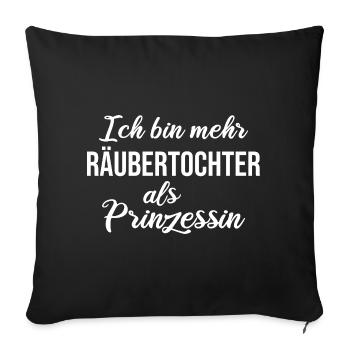I'm more of a robber's daughter than a princess - Sofa pillowcase 17,3'' x 17,3'' (45 x 45 cm) - black - Front