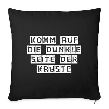 Get to the dark side of the crust - Sofa pillowcase 17,3'' x 17,3'' (45 x 45 cm) - black - Front