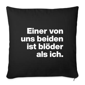 ONE OF US IS STUPIDER THAN ME. SARCASM, NAUGHTY - Sofa pillowcase 17,3'' x 17,3'' (45 x 45 cm) - black - Front