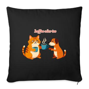Kaffee oder Tee? Lustige Katze und Hund Bürohumor - Sofakissenbezug 45 x 45 cm - Schwarz - Vorne