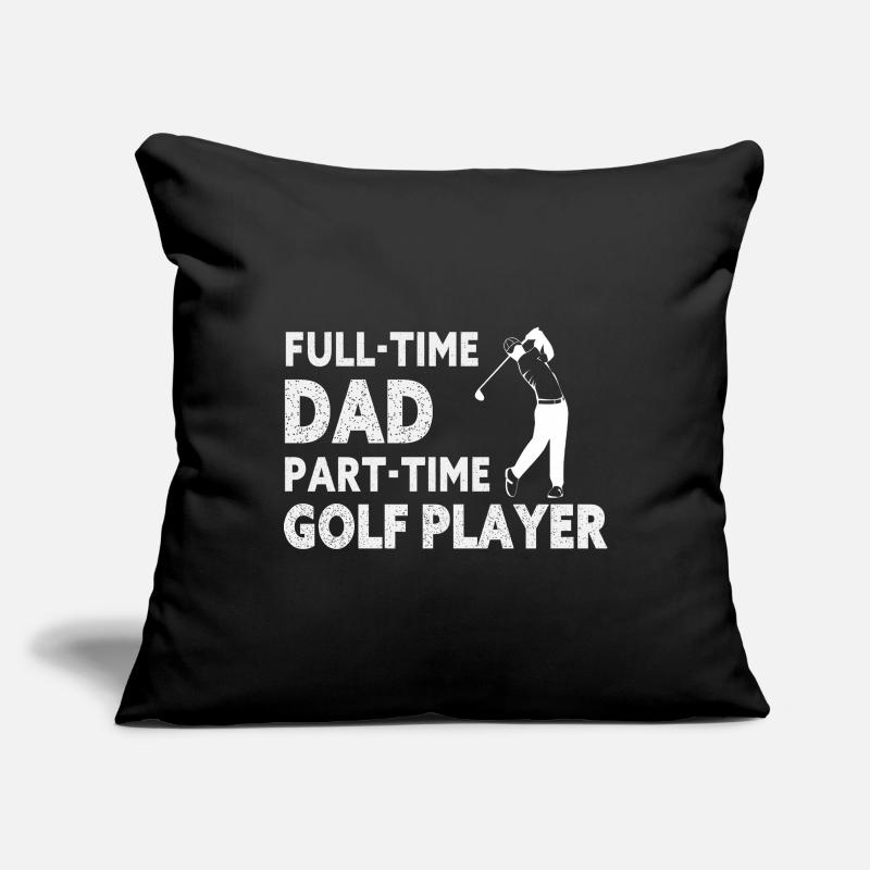 Full-Time Dad Part-Time Golf Player – Gift Housse de coussin décorative 45 x 45 cm