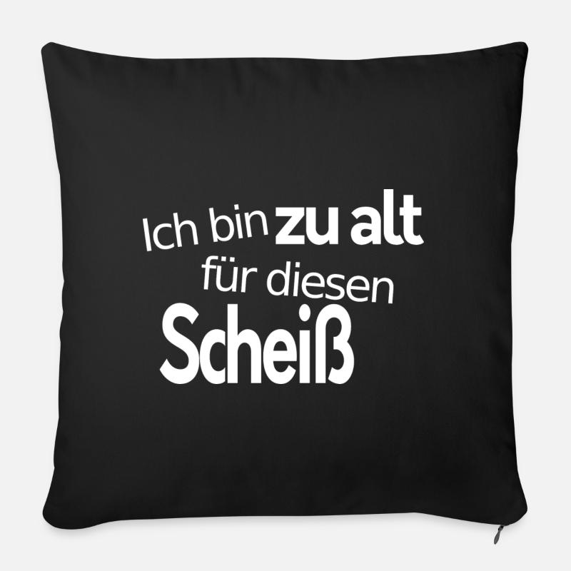Zu ALT für diesen Scheiss - Sofakissenbezug 45 x 45 cm - Schwarz