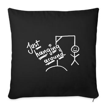 rumhängen - abhängen - schwarzer Humor - Sofakissenbezug 45 x 45 cm - Schwarz - Vorne