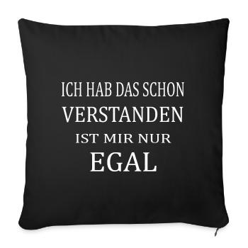 Ich hab das schon verstanden ist mir aber EGAL - Sofakissenbezug 45 x 45 cm - Schwarz - Vorne