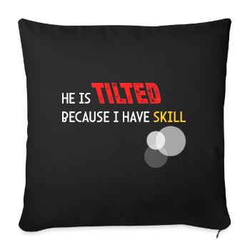 He's because I have skills - Sofa pillowcase 17,3'' x 17,3'' (45 x 45 cm) - black - Front