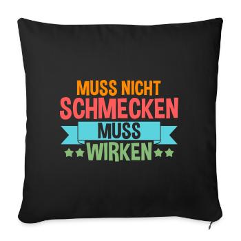 Muss Net Schmecke Muss Wirke - Sofakissenbezug 45 x 45 cm - Schwarz - Vorne