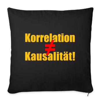 Korrelation ≠ Kausalität - Sofakissenbezug 45 x 45 cm - Schwarz - Vorne