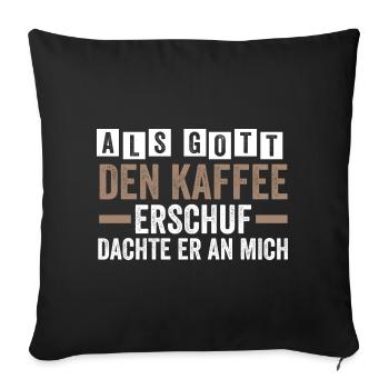 Als Gott Den Kaffee Erschuf Dachte Er An Mich - Sofakissenbezug 45 x 45 cm - Schwarz - Vorne