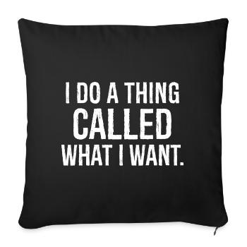 I do a thing called what I want funny shirt - Housse de coussin décorative 45 x 45 cm - noir - Devant