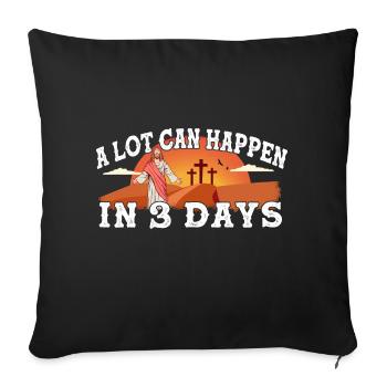 A Lot Can Happen In 3 Days Easter Day Cross - Sofa pillowcase 17,3'' x 17,3'' (45 x 45 cm) - black - Front