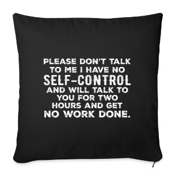 Please Don't Talk To Me I Have No Self-Control - Housse de coussin décorative 45 x 45 cm - noir - Devant