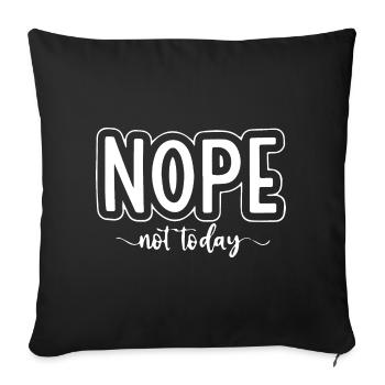 Nope, Not Today Funny - Sofa pillowcase 17,3'' x 17,3'' (45 x 45 cm) - black - Front