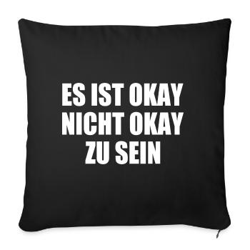 es ist okay nicht okay zu sein - Sofakissenbezug 45 x 45 cm - Schwarz - Vorne