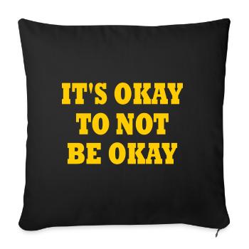it's okay to not be okay - Sofakissenbezug 45 x 45 cm - Schwarz - Vorne