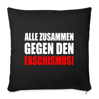 alle zusammen gegen faschismus - Sofakissenbezug 45 x 45 cm - Schwarz - Vorne
