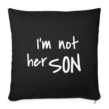 I am not her son - Sofa pillowcase 17,3'' x 17,3'' (45 x 45 cm) - black - Front