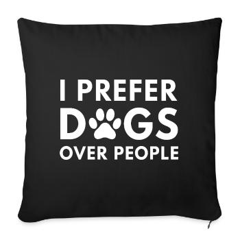 I prefer dogs over people - Sofa pillowcase 17,3'' x 17,3'' (45 x 45 cm) - black - Front