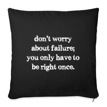 don't worry about failure you only have to be - Sofa pillowcase 17,3'' x 17,3'' (45 x 45 cm) - black - Front