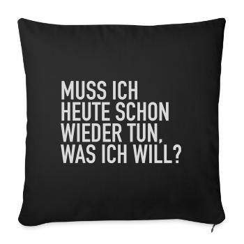 Do I have to do what I want again today? - Sofa pillowcase 17,3'' x 17,3'' (45 x 45 cm) - black - Front