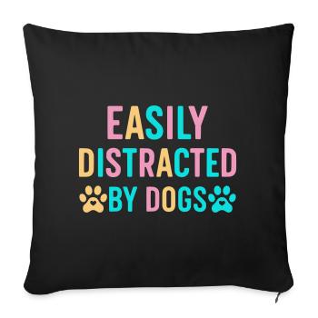Leicht ablenkbar durch Hunde - Sofakissenbezug 45 x 45 cm - Schwarz - Vorne