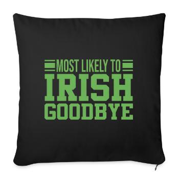 Most Likely to Irish Goodbye - Sofa pillowcase 17,3'' x 17,3'' (45 x 45 cm) - black - Front