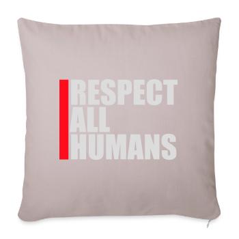 Respect All Humans Statement Menschlichkeit Spruch - Sofakissenbezug 45 x 45 cm - helles Taupe - Vorne