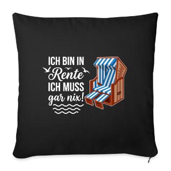 Ich bin in Rente ich muss gar nix mit Strandkorb  - Sofakissenbezug 45 x 45 cm - Schwarz - Vorne