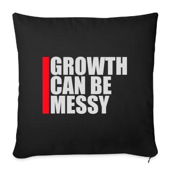 Growth Can Be Messy Persönlich Wachstum Zitat Logo - Sofakissenbezug 45 x 45 cm - Schwarz - Vorne