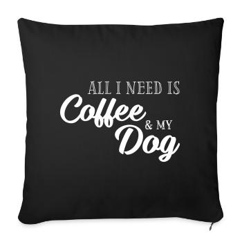 All I need is Coffee and my Dog - Sofa pillowcase 17,3'' x 17,3'' (45 x 45 cm) - black - Front