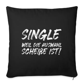 Single weil die Auswahl Scheiße ist - Sofakissenbezug 45 x 45 cm - Schwarz - Vorne