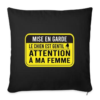 Chien gentil Attention à ma femme Humour Chien - Housse de coussin décorative 45 x 45 cm - noir - Devant