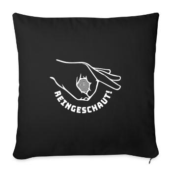 reingeschaut reingeguckt | Klassik Witz - Sofakissenbezug 45 x 45 cm - Schwarz - Vorne