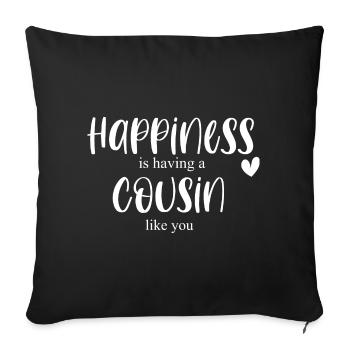Cousin & Cousin Happiness Gift Birthday Thank you - Sofa pillowcase 17,3'' x 17,3'' (45 x 45 cm) - black - Front