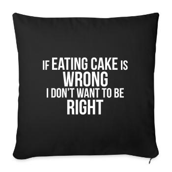 EATING CAKE IS RIGHT - Sofa pillowcase 17,3'' x 17,3'' (45 x 45 cm) - black - Front