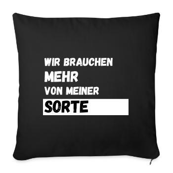 Wir brauchen mehr von meiner Sorte Lustiger Spruch - Sofakissenbezug 45 x 45 cm - Schwarz - Vorne