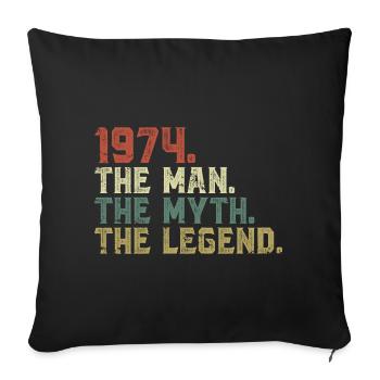 Born in 1974, the man, the myth, the legend - Sofa pillowcase 17,3'' x 17,3'' (45 x 45 cm) - black - Front