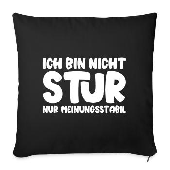 Ich bin nicht stur nur meinungsstabil - Sofakissenbezug 45 x 45 cm - Schwarz - Vorne