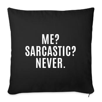 Me? Sarcastic? Never. Funny Sarcastic - Sarcasm - Sofa pillowcase 17,3'' x 17,3'' (45 x 45 cm) - black - Front