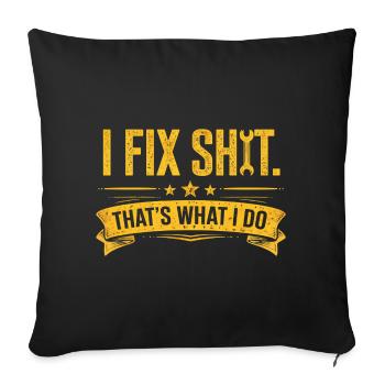 I Fix Shit—That's What I Do Handyman Mechanic - Sofa pillowcase 17,3'' x 17,3'' (45 x 45 cm) - black - Front