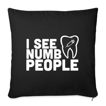 Je vois des gens engourdis Dental Humor Tee - Housse de coussin décorative 45 x 45 cm - noir - Devant