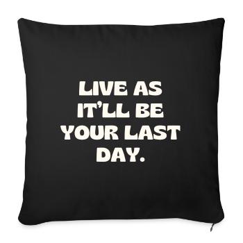 Vis comme ce sera ton dernier jour - Housse de coussin décorative 45 x 45 cm - noir - Devant