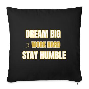 Dream Big Work Hard Stay Humble Motivational Quote - Sofa pillowcase 17,3'' x 17,3'' (45 x 45 cm) - black - Front