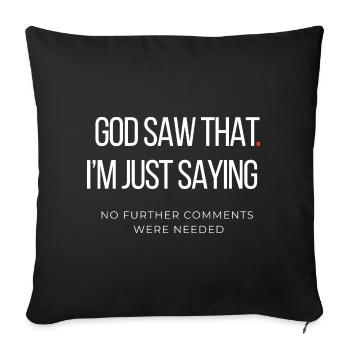 God Saw That I’m Just Saying Funny Sarcastic Quote - Sofa pillowcase 17,3'' x 17,3'' (45 x 45 cm) - black - Front