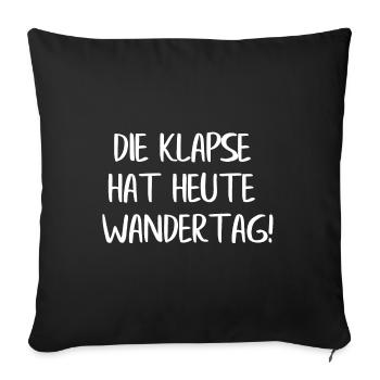 Die Klapse hat heute Wandertag - Sofakissenbezug 45 x 45 cm - Schwarz - Vorne
