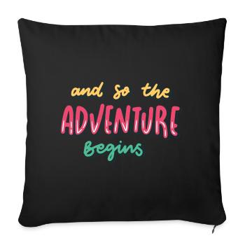 Das Abenteuer kann beginnen - Sofakissenbezug 45 x 45 cm - Schwarz - Vorne