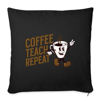 Coffee Teach Repeat - Sofa pillowcase 17,3'' x 17,3'' (45 x 45 cm) - black - Front
